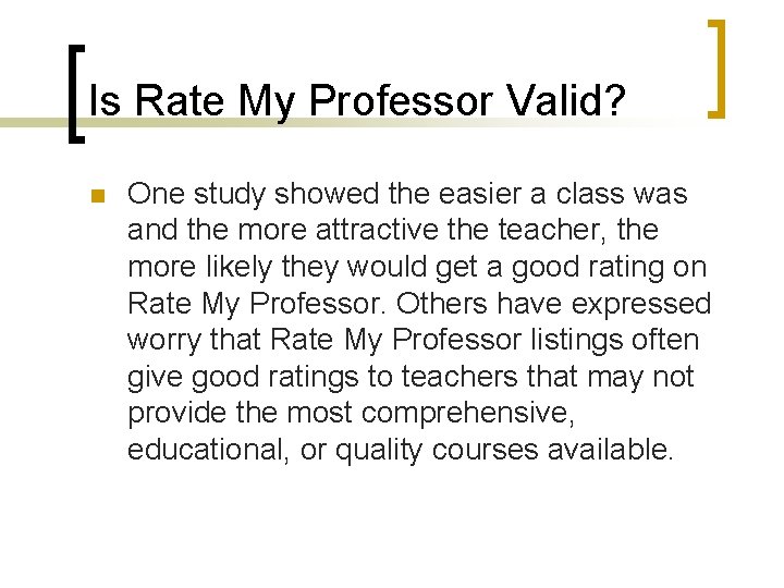 Is Rate My Professor Valid? n One study showed the easier a class was