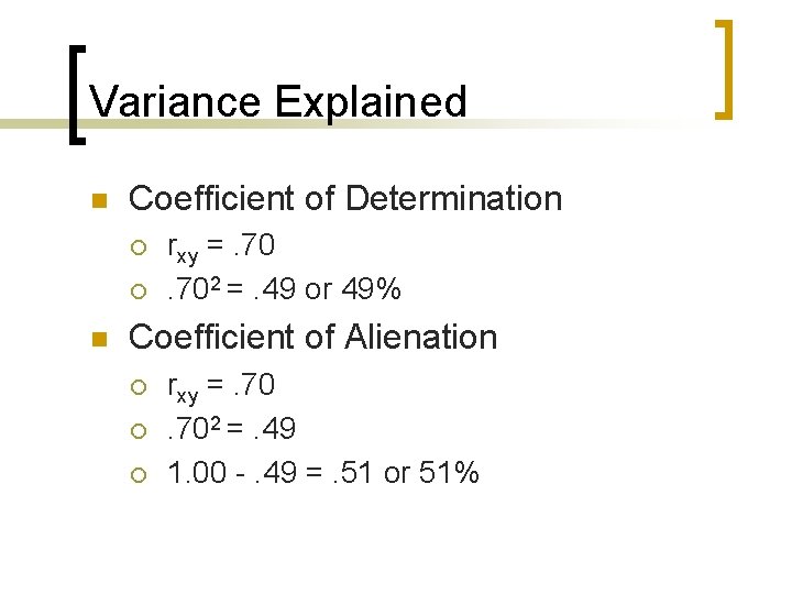 Variance Explained n Coefficient of Determination ¡ ¡ n rxy =. 702 =. 49