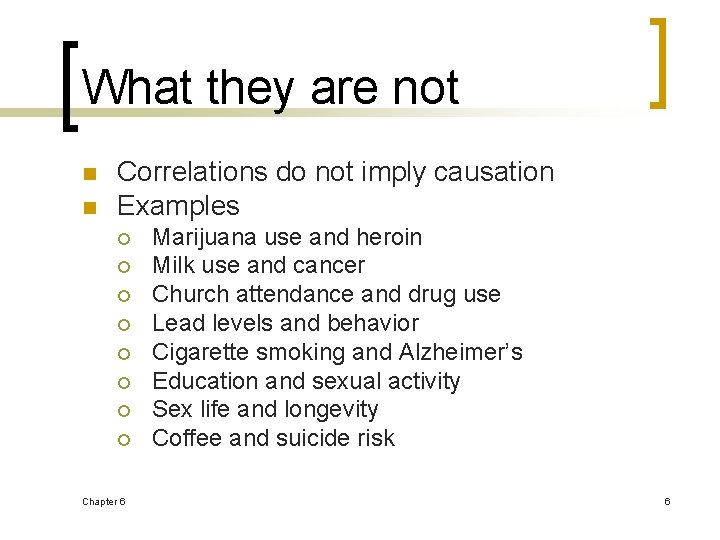 What they are not n n Correlations do not imply causation Examples ¡ ¡