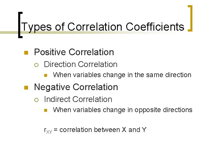 Types of Correlation Coefficients n Positive Correlation ¡ Direction Correlation n n When variables