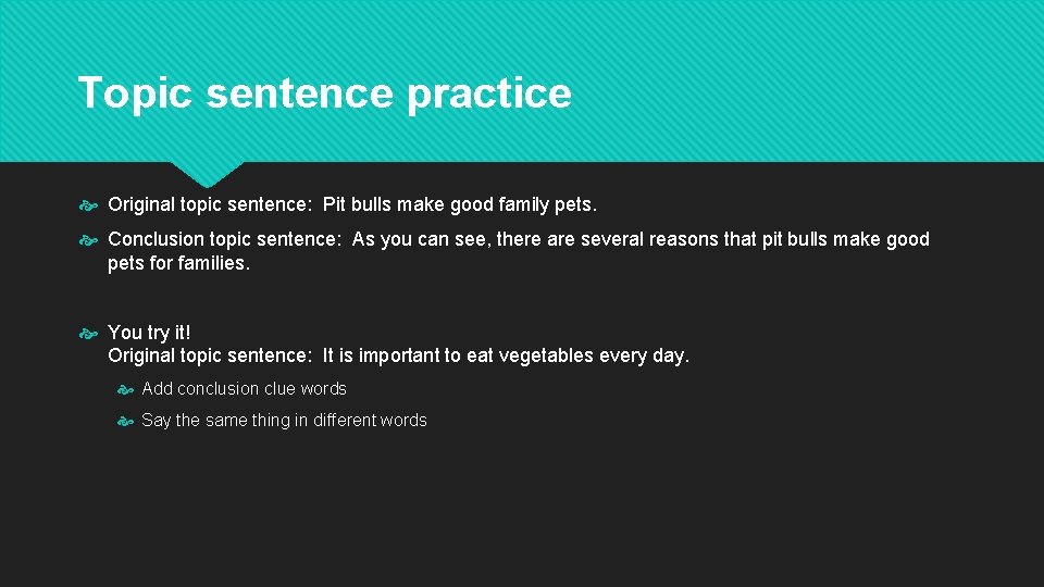 Topic sentence practice Original topic sentence: Pit bulls make good family pets. Conclusion topic Topic sentence practice Original topic sentence: Pit bulls make good family pets. Conclusion topic