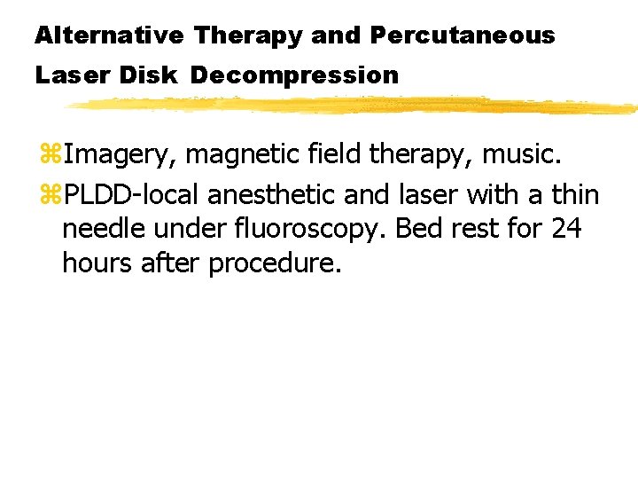 Alternative Therapy and Percutaneous Laser Disk Decompression z. Imagery, magnetic field therapy, music. z.