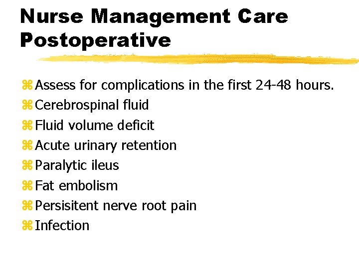 Nurse Management Care Postoperative z Assess for complications in the first 24 -48 hours.