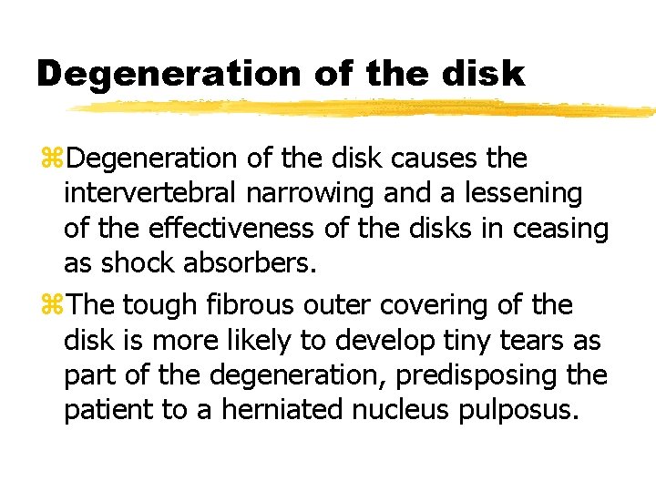 Degeneration of the disk z. Degeneration of the disk causes the intervertebral narrowing and