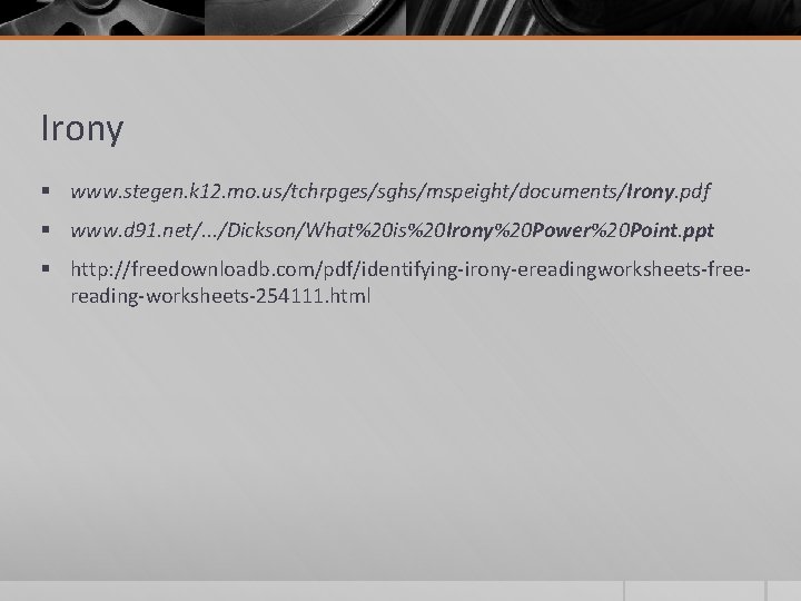 Irony § www. stegen. k 12. mo. us/tchrpges/sghs/mspeight/documents/Irony. pdf § www. d 91. net/.