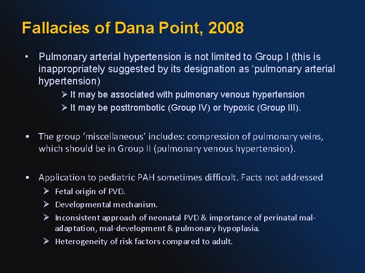 Fallacies of Dana Point, 2008 • Pulmonary arterial hypertension is not limited to Group