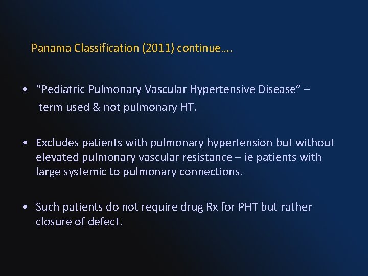 Panama Classification (2011) continue…. • “Pediatric Pulmonary Vascular Hypertensive Disease” – term used &