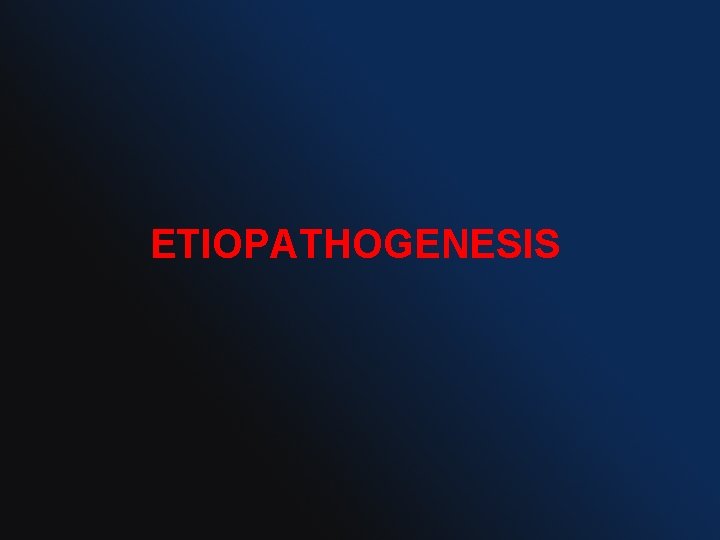 ETIOPATHOGENESIS 