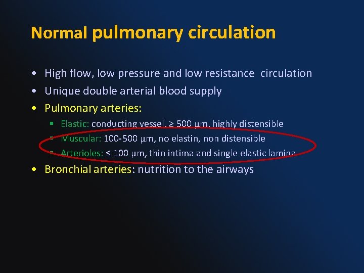 Normal pulmonary circulation • High flow, low pressure and low resistance circulation • Unique
