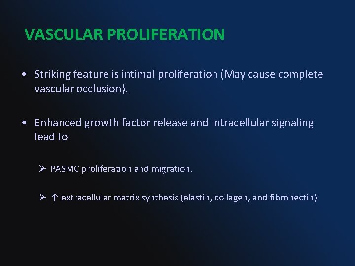 VASCULAR PROLIFERATION • Striking feature is intimal proliferation (May cause complete vascular occlusion). •