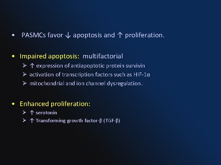  • PASMCs favor ↓ apoptosis and ↑ proliferation. • Impaired apoptosis: multifactorial Ø