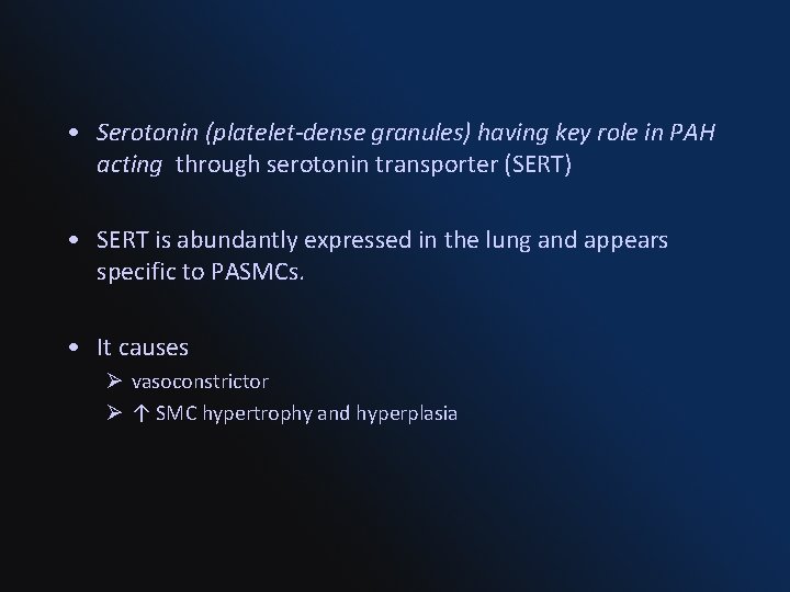  • Serotonin (platelet-dense granules) having key role in PAH acting through serotonin transporter