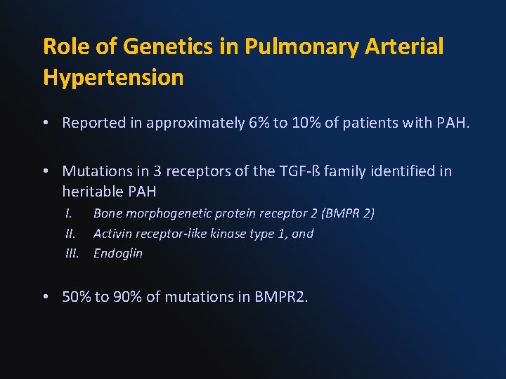 Role of Genetics in Pulmonary Arterial Hypertension • Reported in approximately 6% to 10%