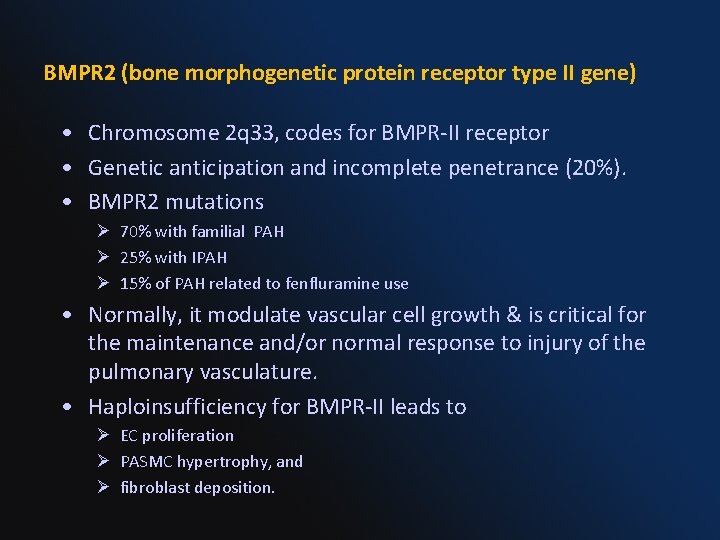 BMPR 2 (bone morphogenetic protein receptor type II gene) • Chromosome 2 q 33,