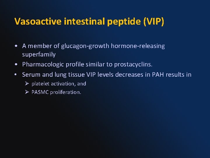 Vasoactive intestinal peptide (VIP) • A member of glucagon-growth hormone-releasing superfamily • Pharmacologic profile