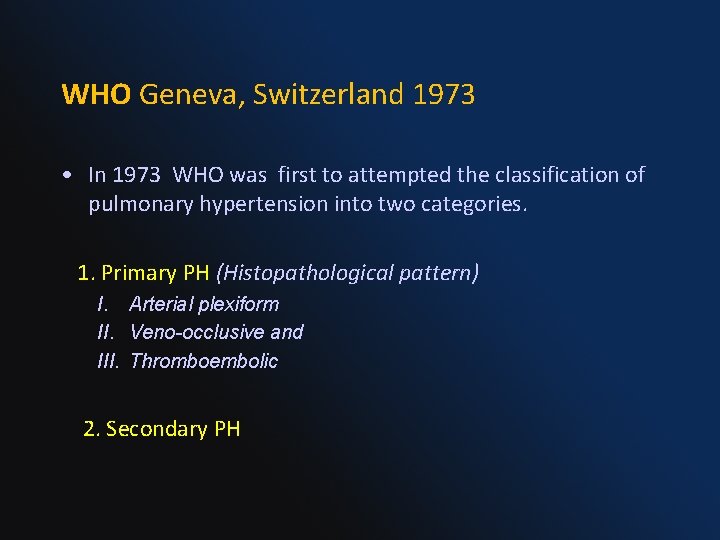 WHO Geneva, Switzerland 1973 • In 1973 WHO was first to attempted the classification