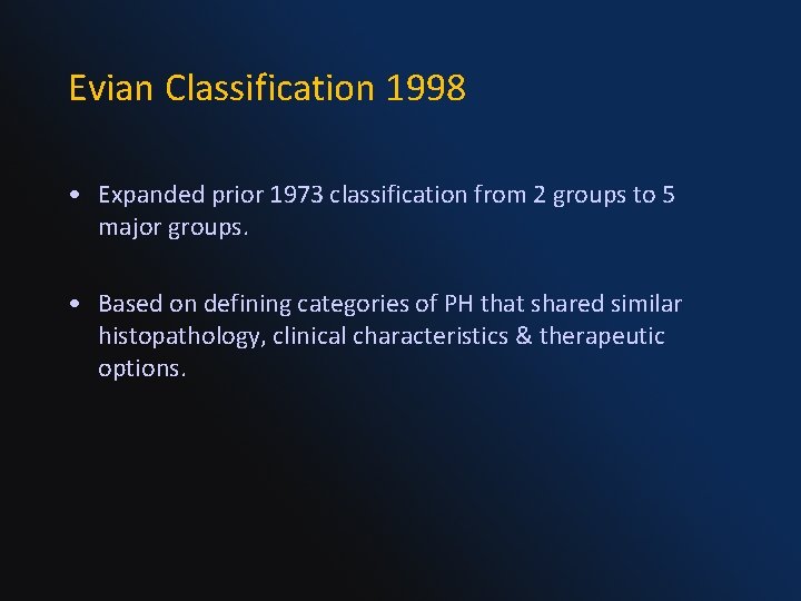 Evian Classification 1998 • Expanded prior 1973 classification from 2 groups to 5 major