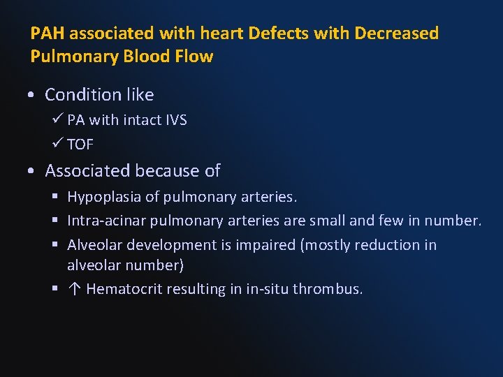 PAH associated with heart Defects with Decreased Pulmonary Blood Flow • Condition like ü
