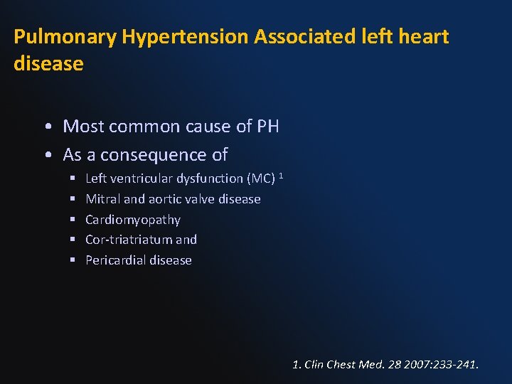 Pulmonary Hypertension Associated left heart disease • Most common cause of PH • As