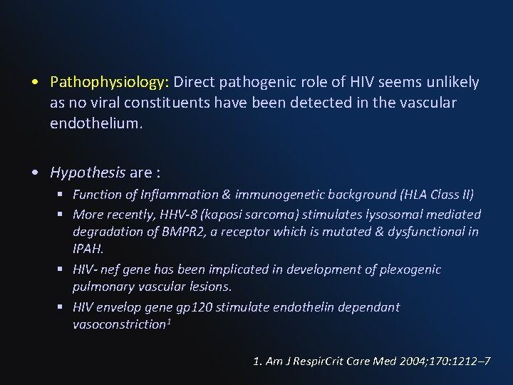  • Pathophysiology: Direct pathogenic role of HIV seems unlikely as no viral constituents