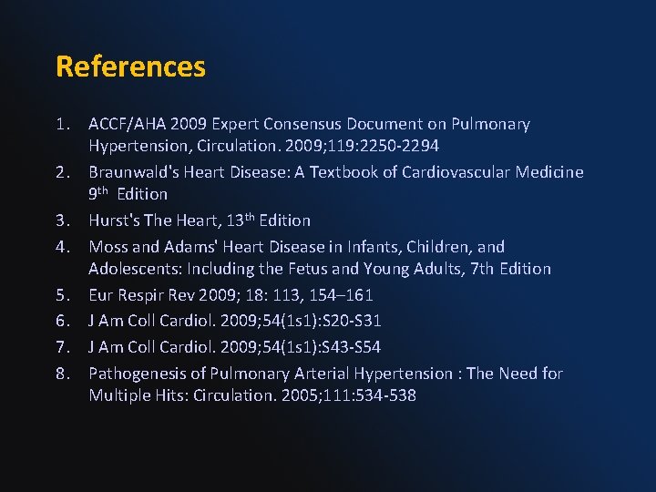 References 1. ACCF/AHA 2009 Expert Consensus Document on Pulmonary Hypertension, Circulation. 2009; 119: 2250