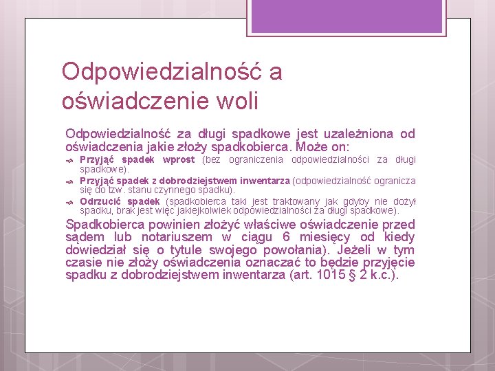 Odpowiedzialność a oświadczenie woli Odpowiedzialność za długi spadkowe jest uzależniona od oświadczenia jakie złoży