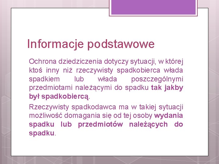 Informacje podstawowe Ochrona dziedziczenia dotyczy sytuacji, w której ktoś inny niż rzeczywisty spadkobierca włada