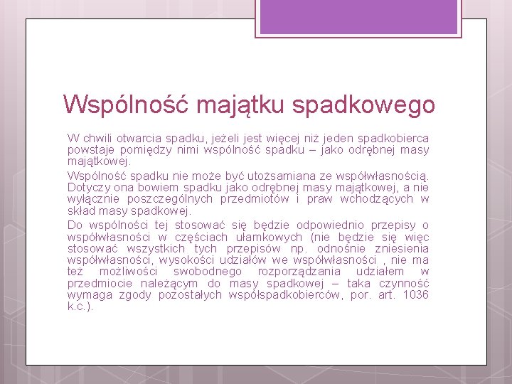 Wspólność majątku spadkowego W chwili otwarcia spadku, jeżeli jest więcej niż jeden spadkobierca powstaje