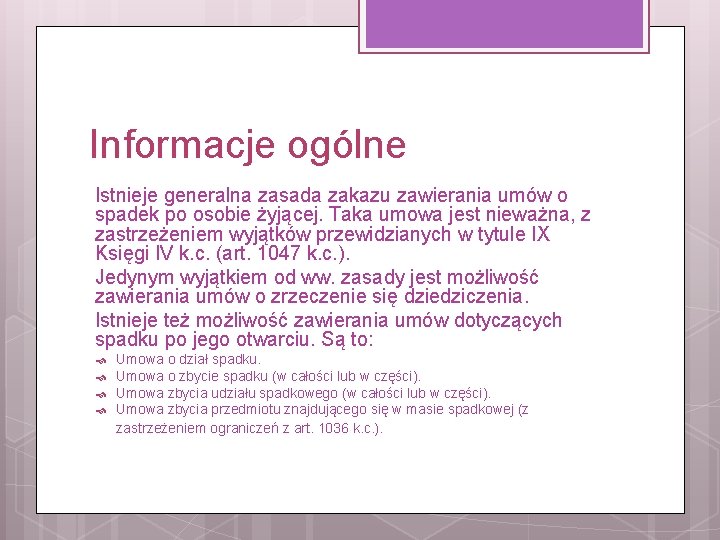 Informacje ogólne Istnieje generalna zasada zakazu zawierania umów o spadek po osobie żyjącej. Taka