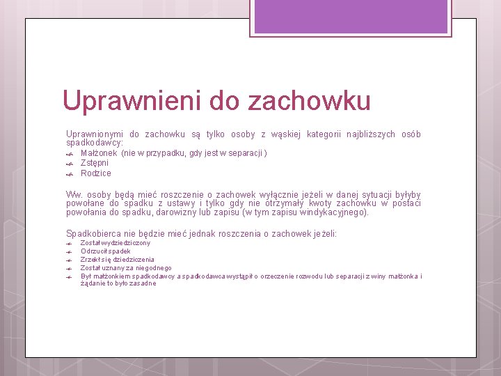 Uprawnieni do zachowku Uprawnionymi do zachowku są tylko osoby z wąskiej kategorii najbliższych osób