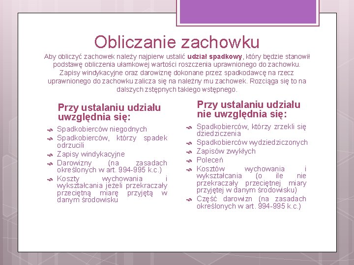 Obliczanie zachowku Aby obliczyć zachowek należy najpierw ustalić udział spadkowy, który będzie stanowił podstawę