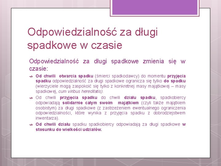 Odpowiedzialność za długi spadkowe w czasie Odpowiedzialność za długi spadkowe zmienia się w czasie: