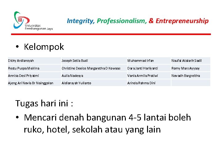 Integrity, Professionalism, & Entrepreneurship • Kelompok Dicky Ardiansyah Joseph Setia Budi Muhammad Irfan Naufal