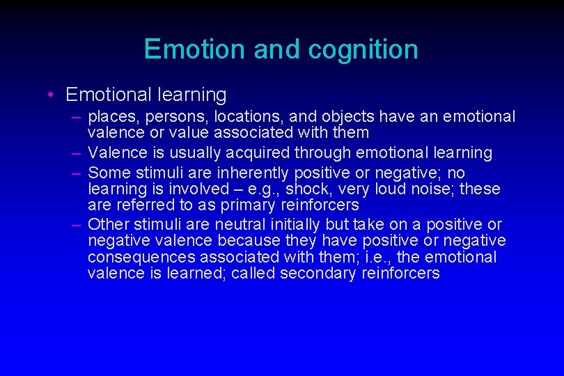 Emotion and cognition • Emotional learning – places, persons, locations, and objects have an