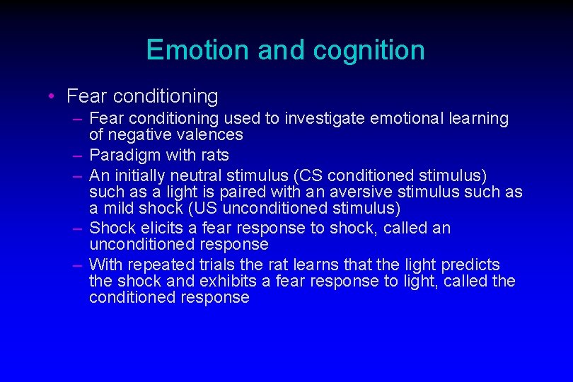 Emotion and cognition • Fear conditioning – Fear conditioning used to investigate emotional learning