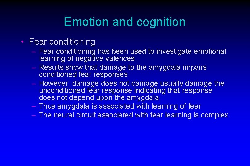 Emotion and cognition • Fear conditioning – Fear conditioning has been used to investigate