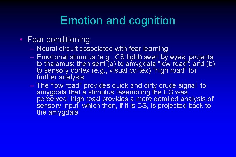 Emotion and cognition • Fear conditioning – Neural circuit associated with fear learning –