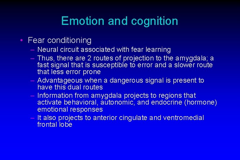 Emotion and cognition • Fear conditioning – Neural circuit associated with fear learning –