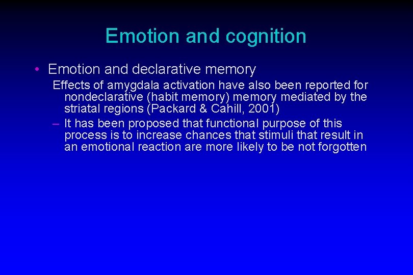 Emotion and cognition • Emotion and declarative memory Effects of amygdala activation have also