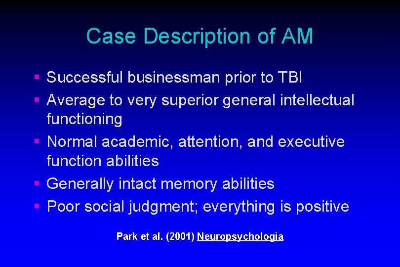 Case Description of AM § Successful businessman prior to TBI § Average to very