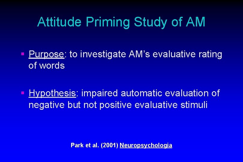 Attitude Priming Study of AM § Purpose: to investigate AM’s evaluative rating of words