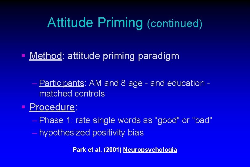 Attitude Priming (continued) § Method: attitude priming paradigm – Participants: AM and 8 age