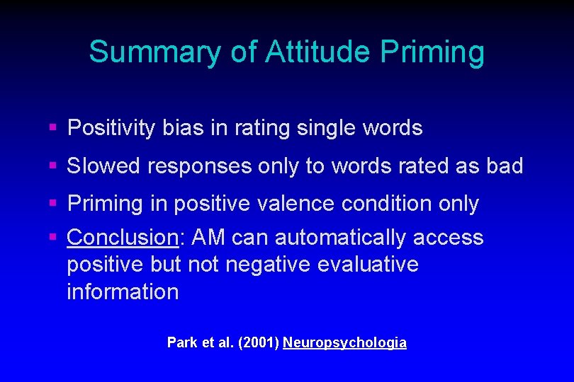 Summary of Attitude Priming § Positivity bias in rating single words § Slowed responses