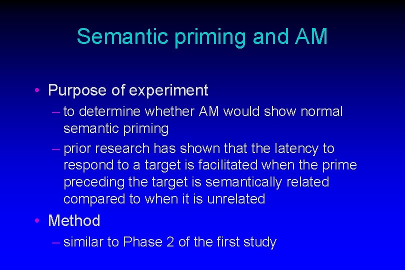 Semantic priming and AM • Purpose of experiment – to determine whether AM would