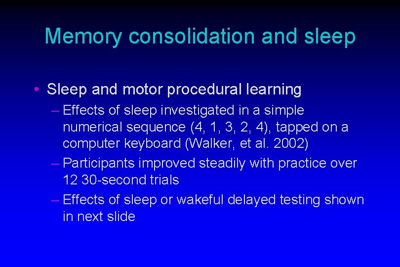 Memory consolidation and sleep • Sleep and motor procedural learning – Effects of sleep