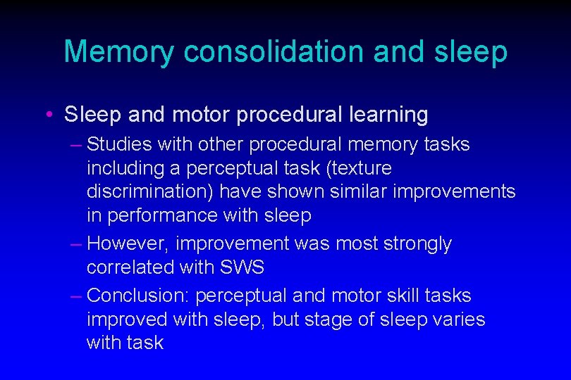 Memory consolidation and sleep • Sleep and motor procedural learning – Studies with other