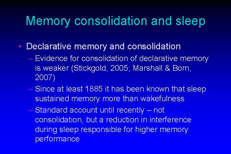 Memory consolidation and sleep • Declarative memory and consolidation – Evidence for consolidation of