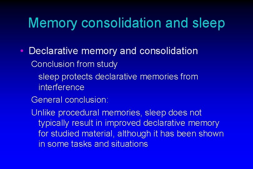 Memory consolidation and sleep • Declarative memory and consolidation Conclusion from study sleep protects