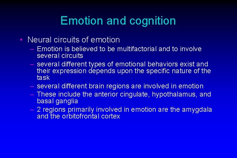 Emotion and cognition • Neural circuits of emotion – Emotion is believed to be