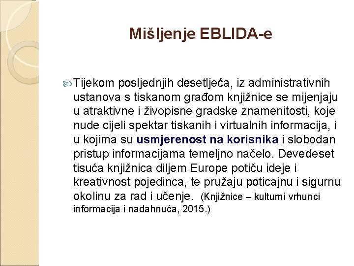 Mišljenje EBLIDA-e Tijekom posljednjih desetljeća, iz administrativnih ustanova s tiskanom građom knjižnice se mijenjaju